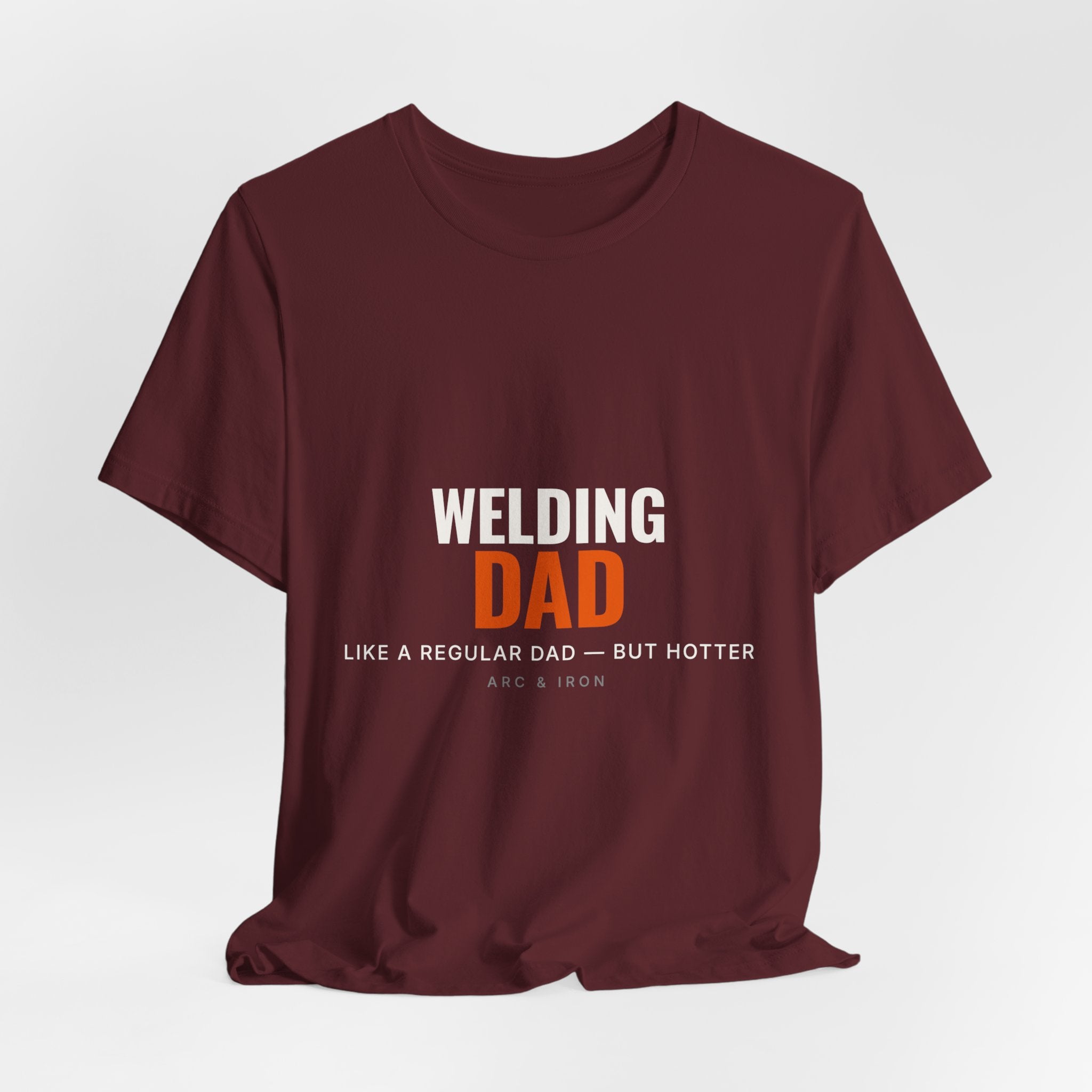 Welding Dad — Like a Regular Dad but Hotter Tee