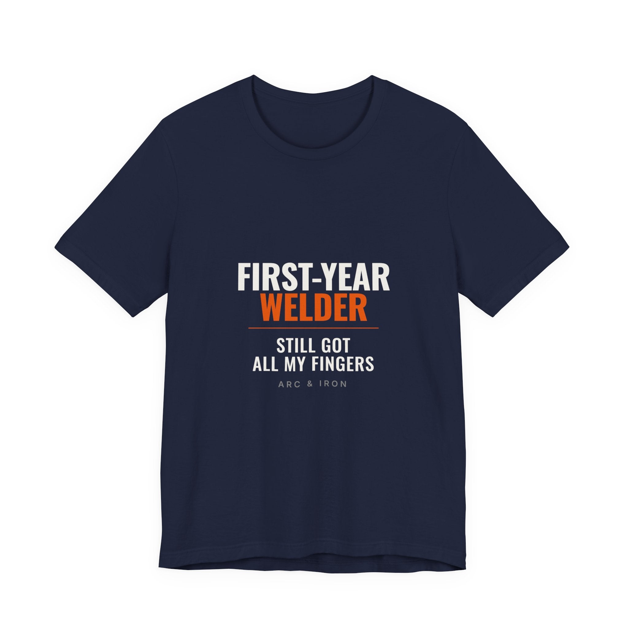 First-Year Welder — Still Got All My Fingers Tee