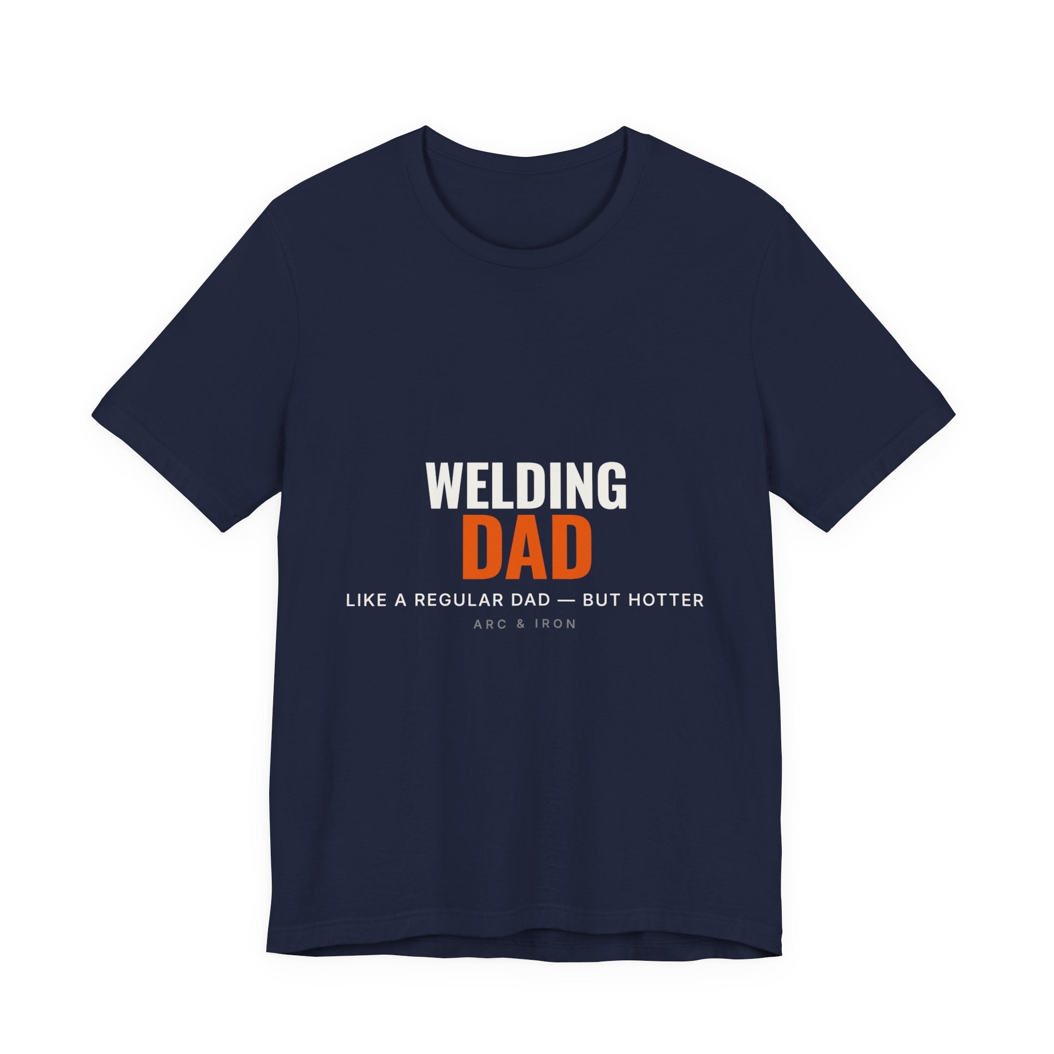 Welding Dad — Like a Regular Dad but Hotter Tee