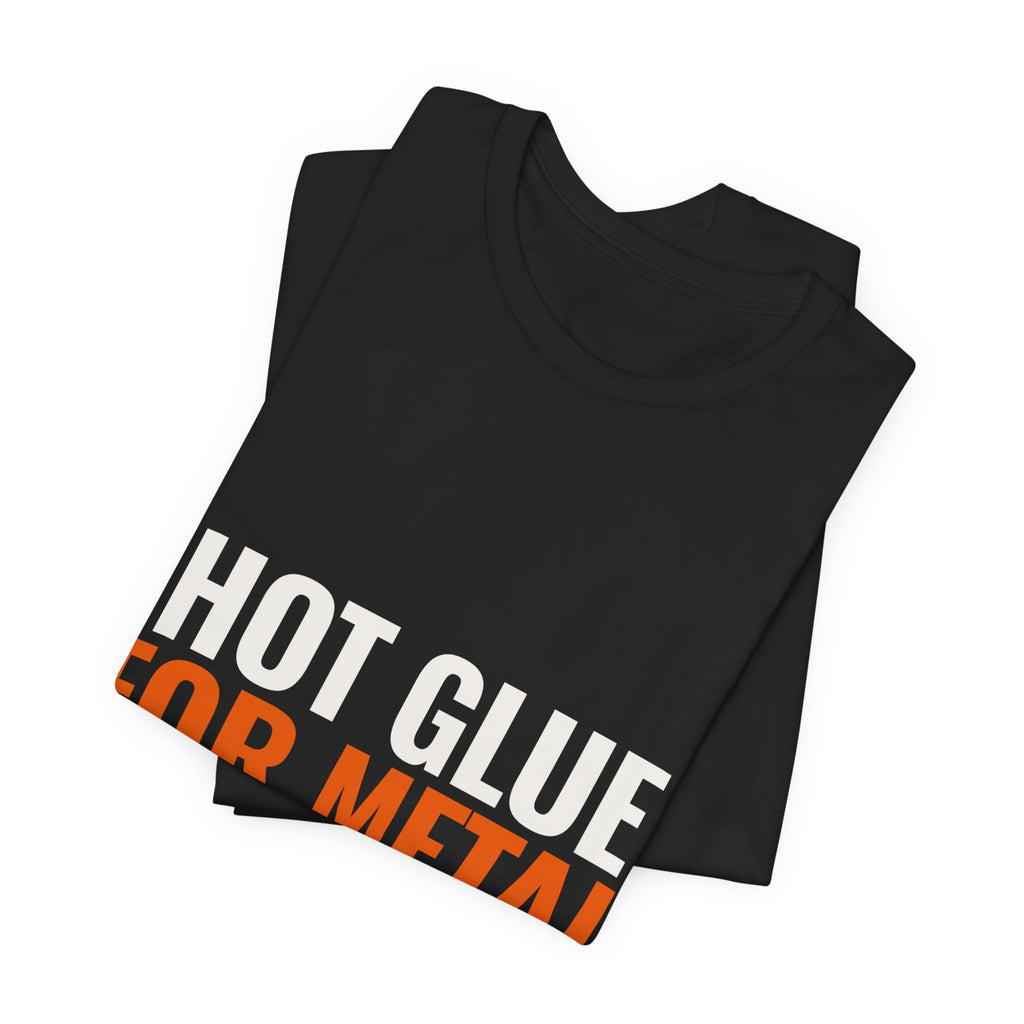 Hot Glue for Metal — Welder Tee