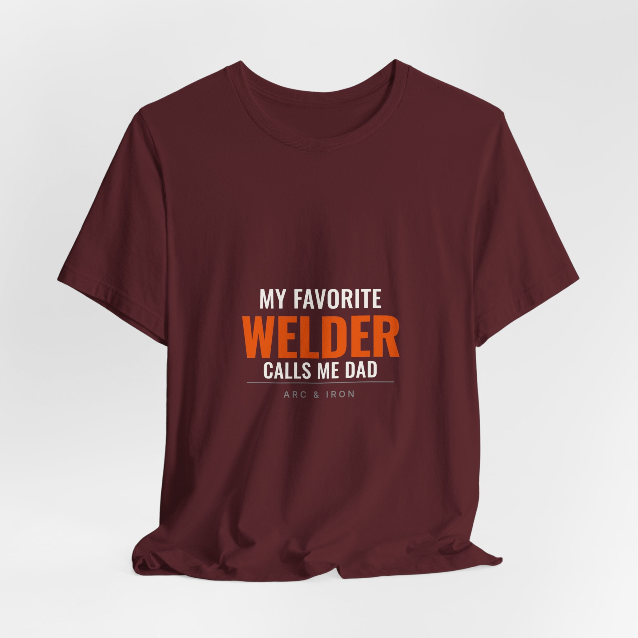 My Favorite Welder Calls Me Dad — Tee
