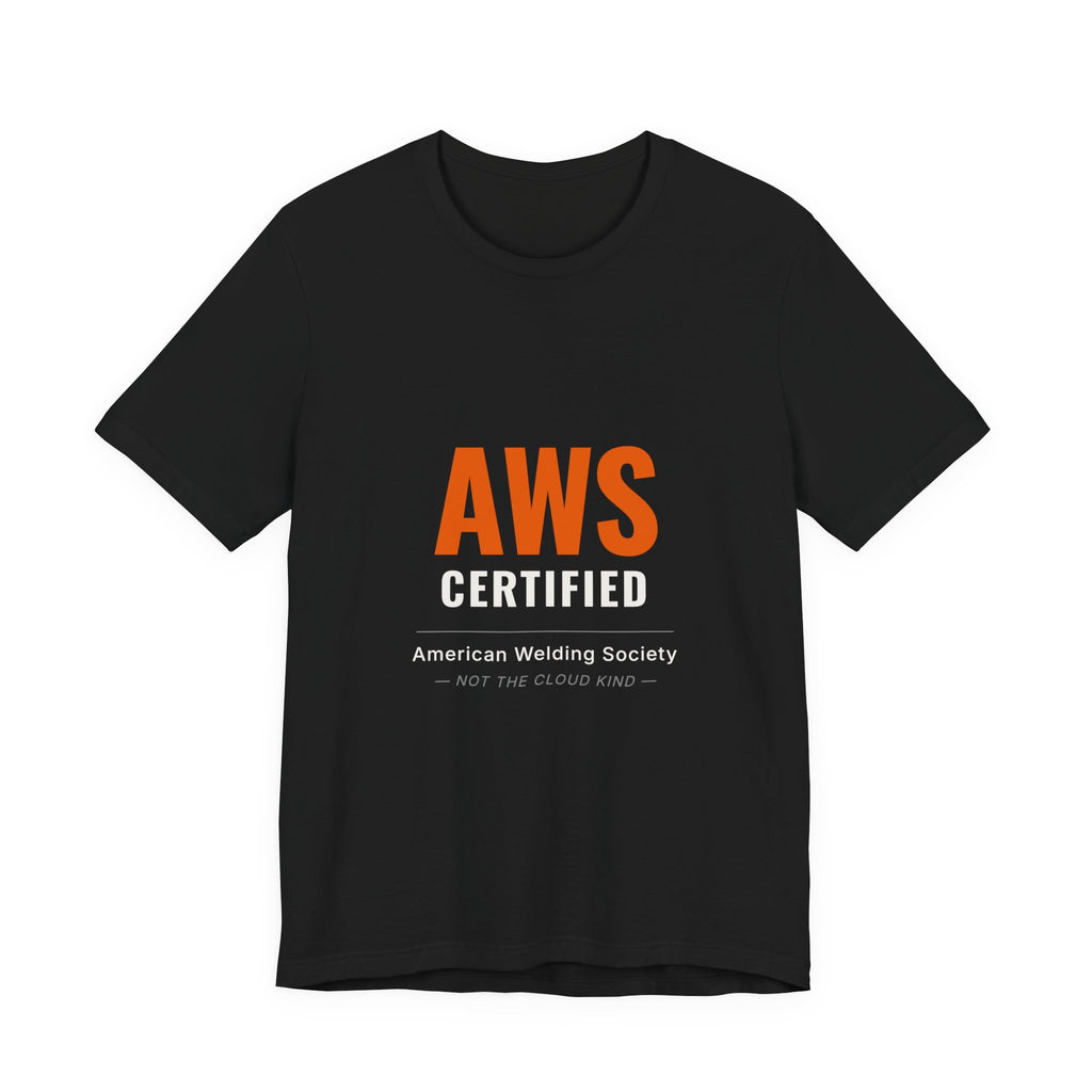 AWS Certified — Welder Tee (Not the Cloud Kind)