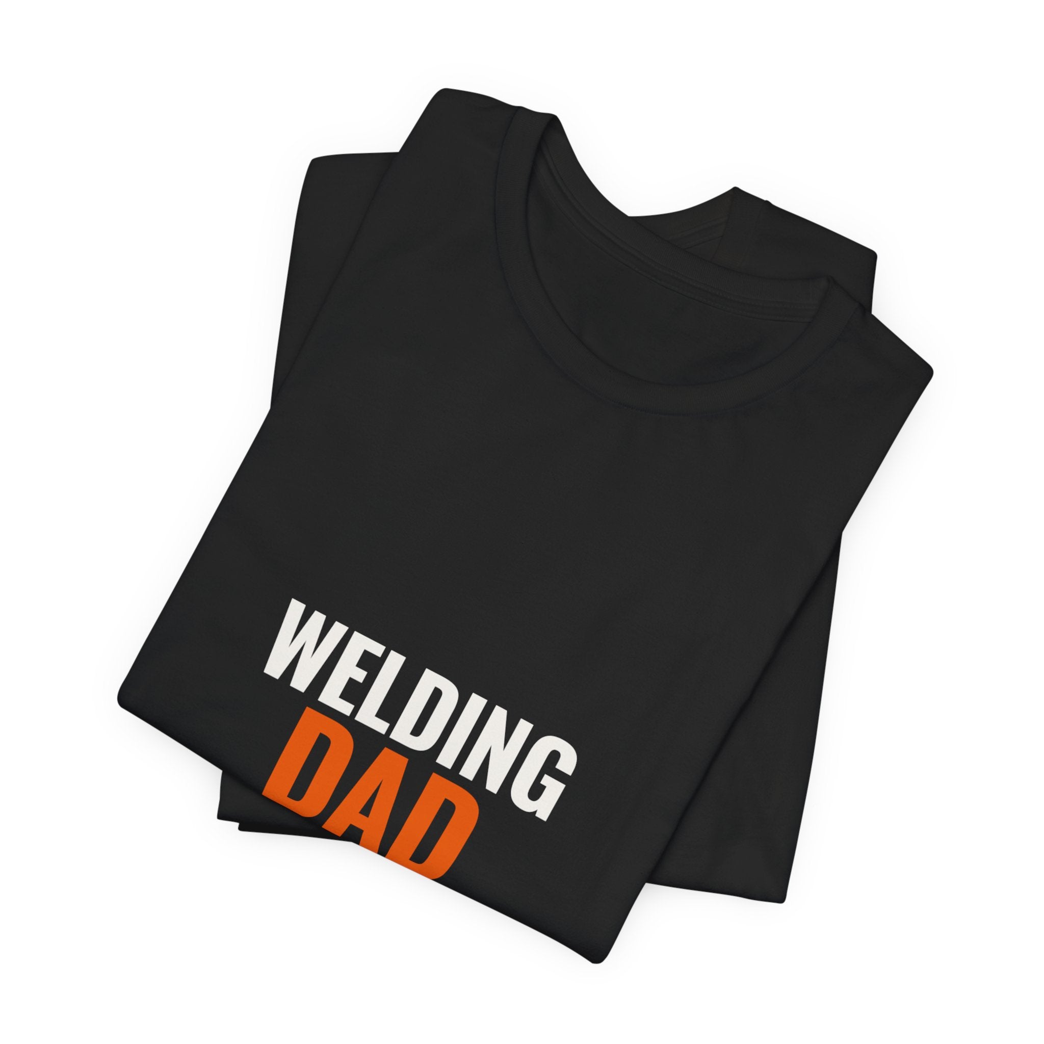 Welding Dad — Like a Regular Dad but Hotter Tee