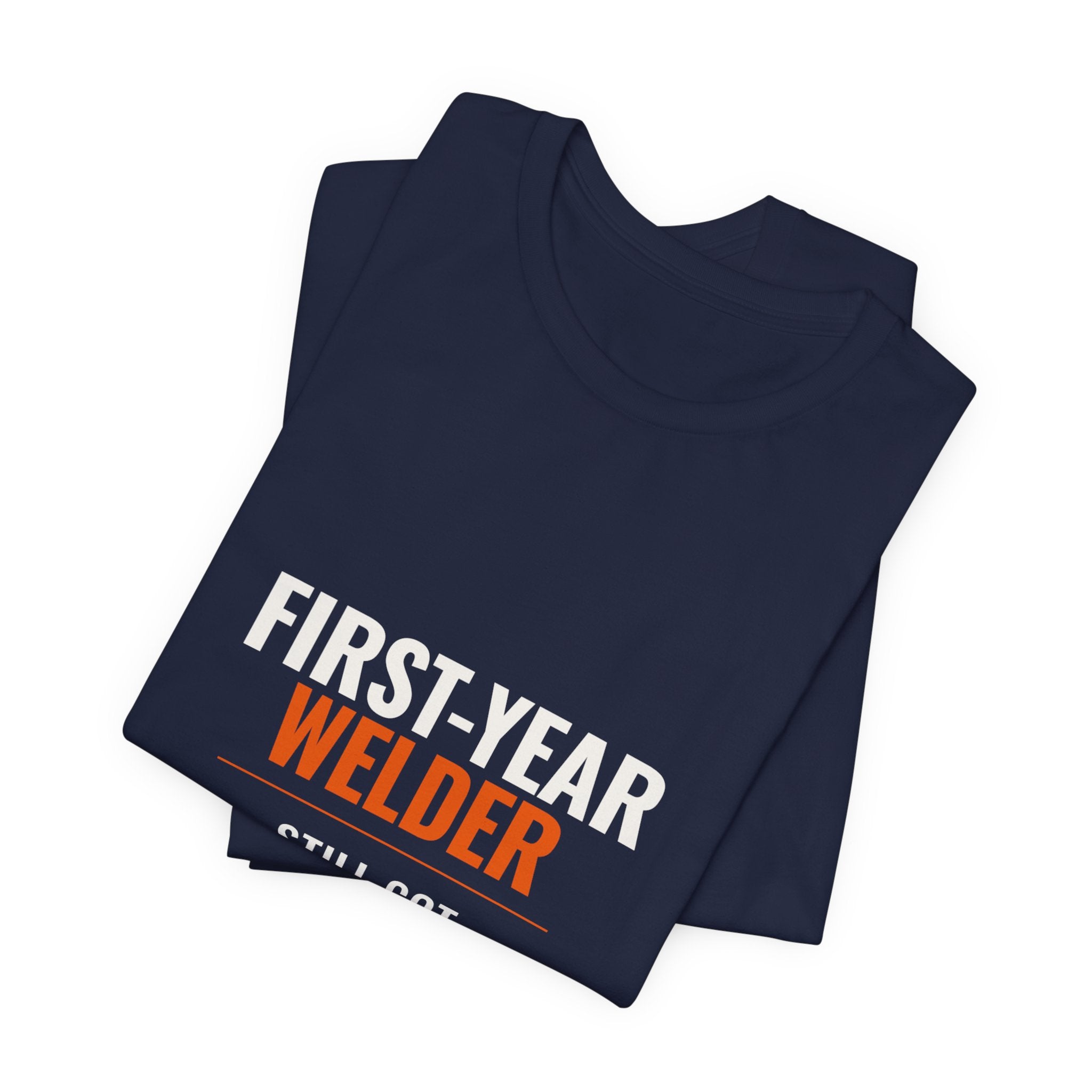 First-Year Welder — Still Got All My Fingers Tee