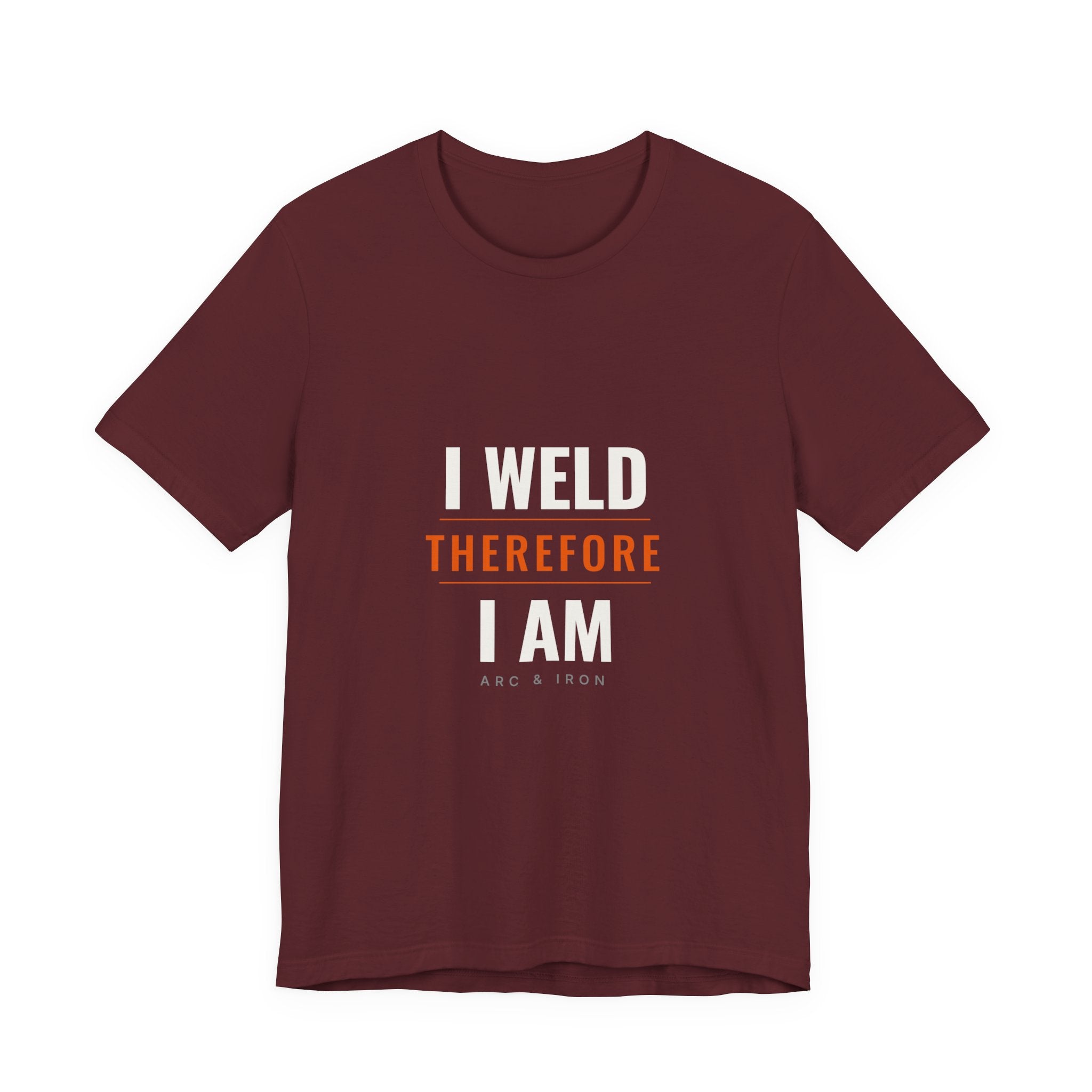 I Weld Therefore I Am — Unisex Tee