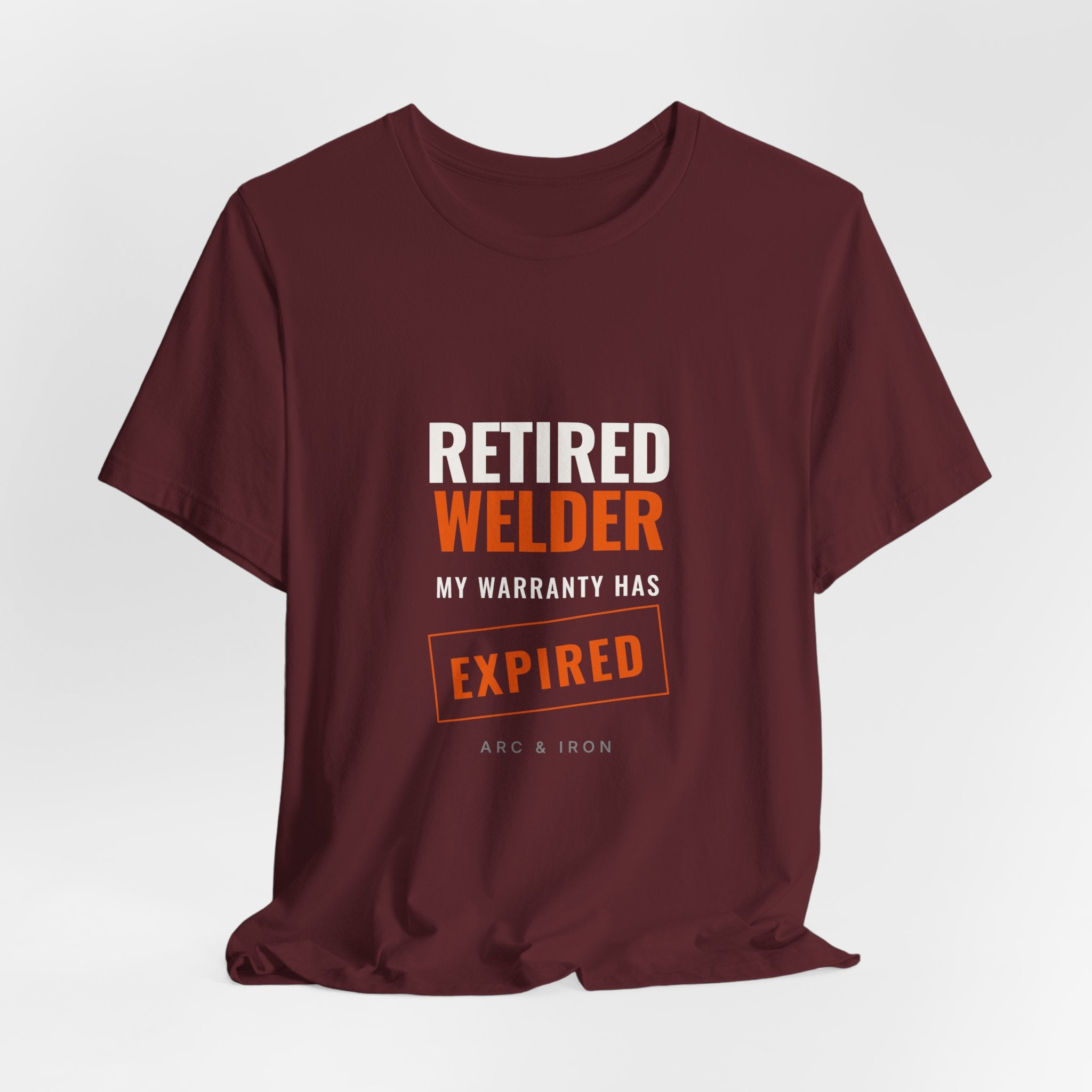 Retired Welder — My Warranty Has Expired Tee