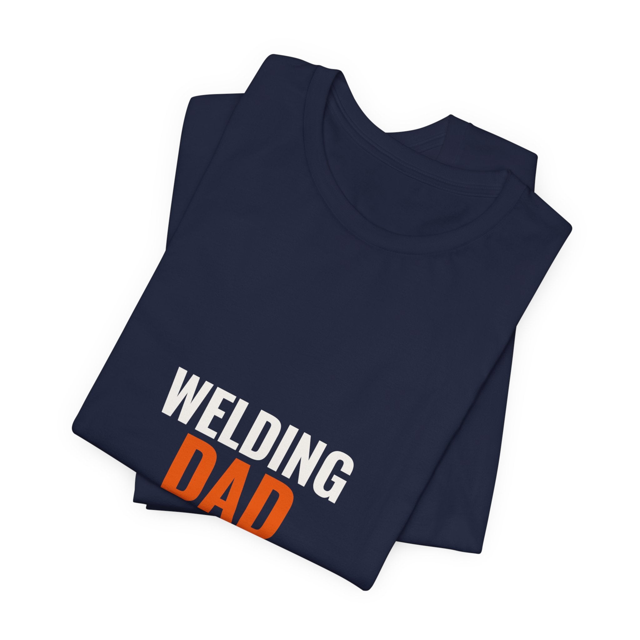 Welding Dad — Like a Regular Dad but Hotter Tee