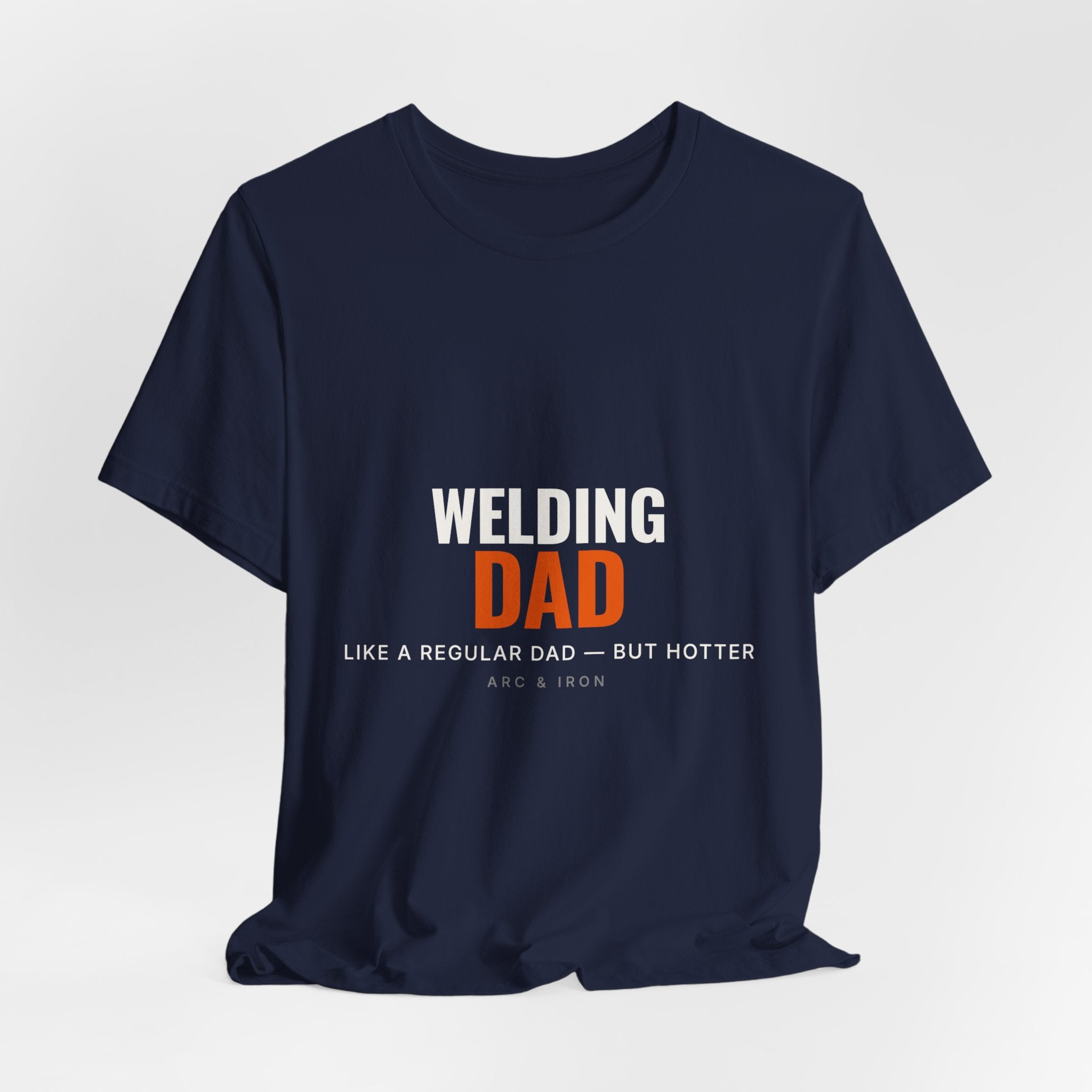 Welding Dad — Like a Regular Dad but Hotter Tee