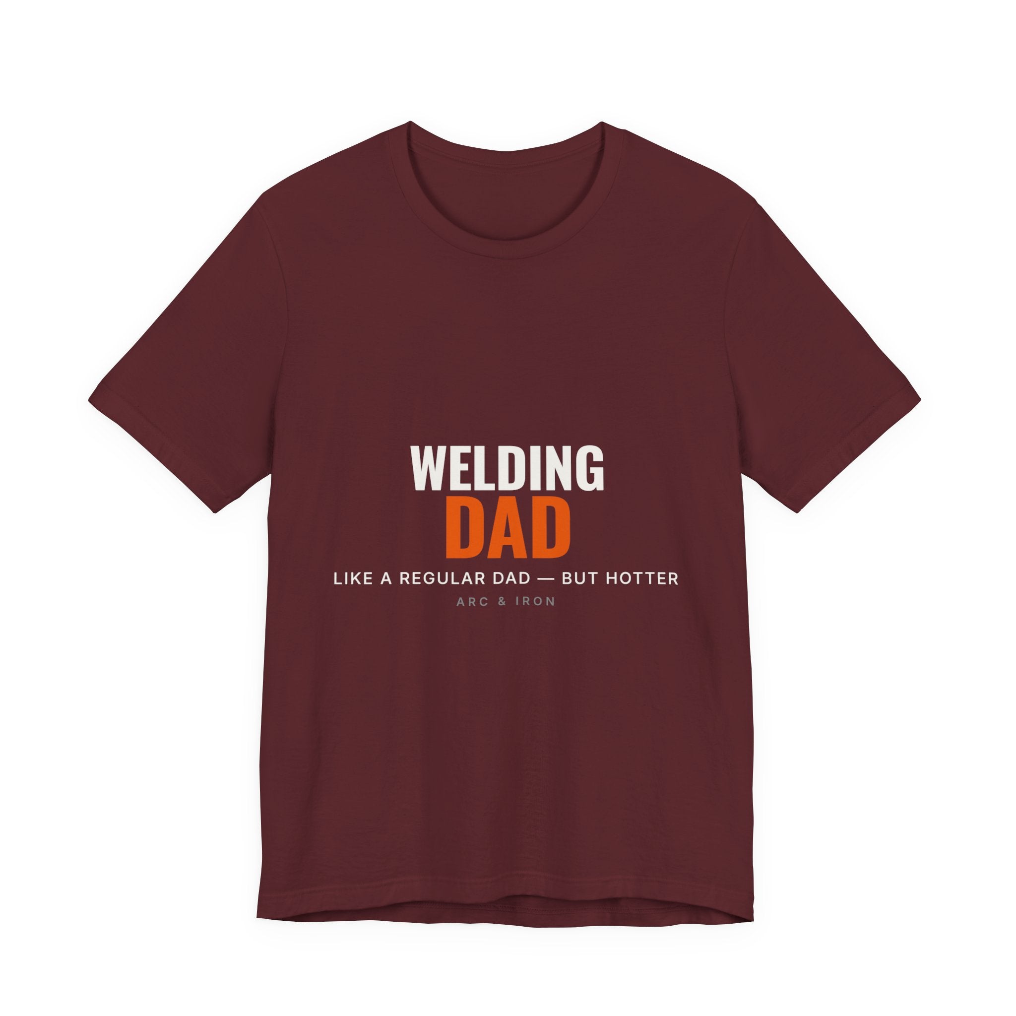 Welding Dad — Like a Regular Dad but Hotter Tee