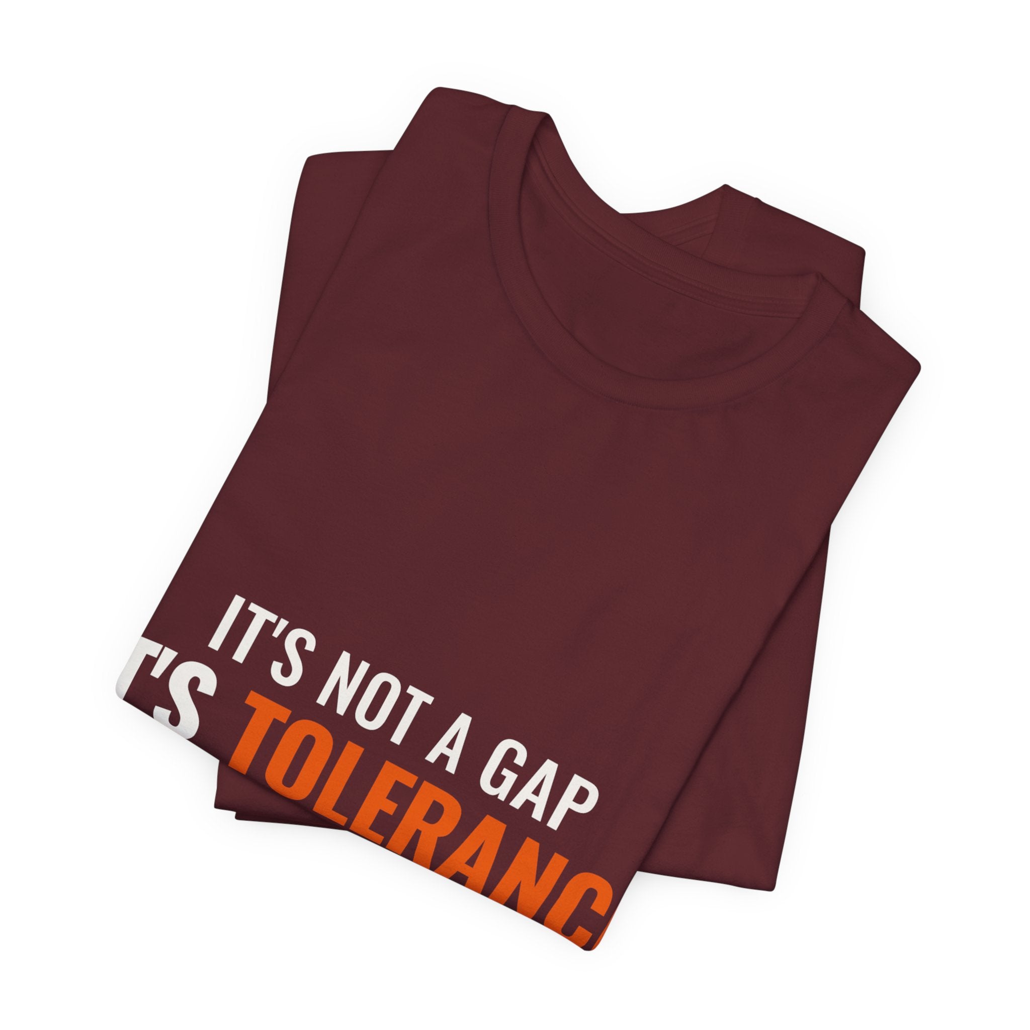 It's Not a Gap, It's Tolerance — Tee