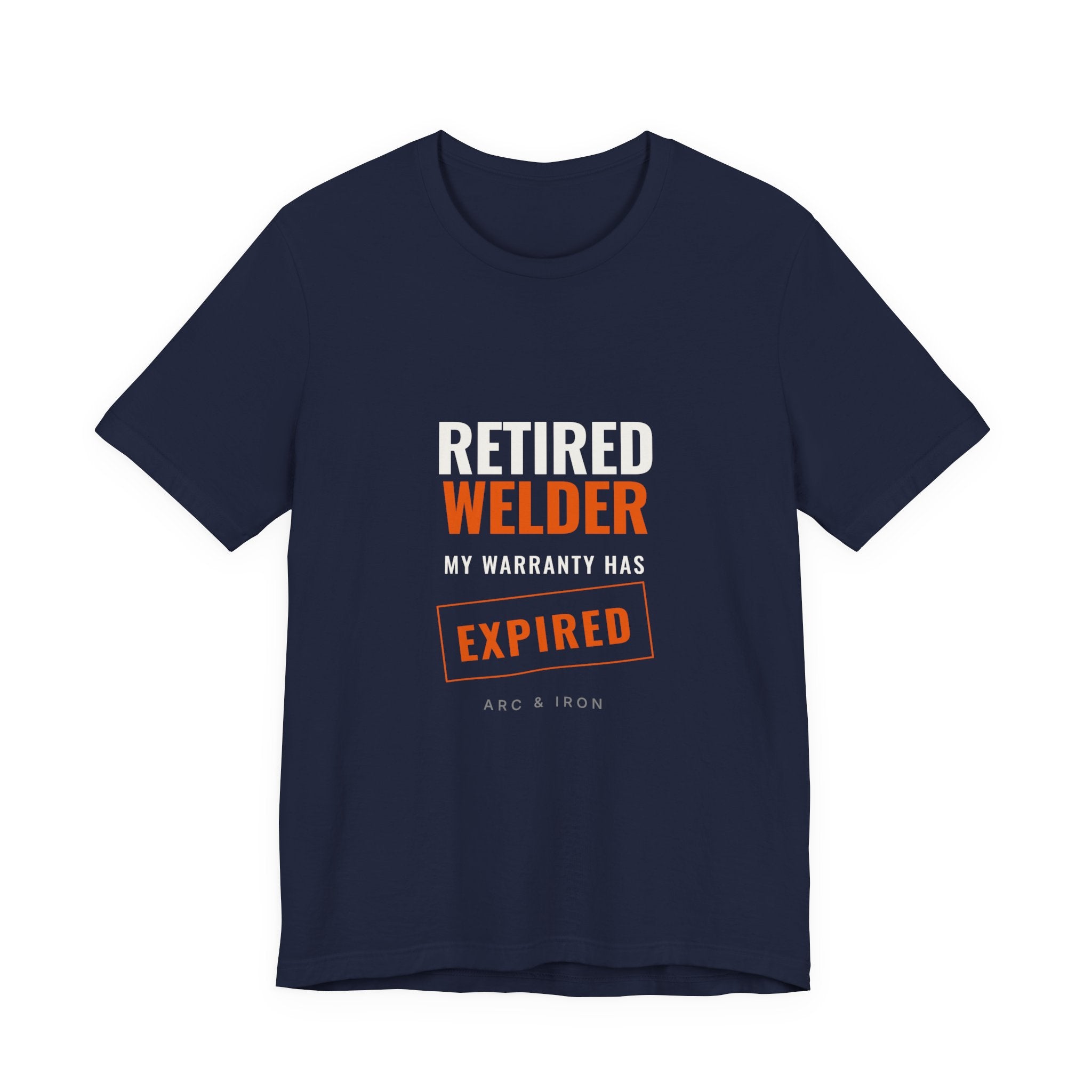 Retired Welder — My Warranty Has Expired Tee
