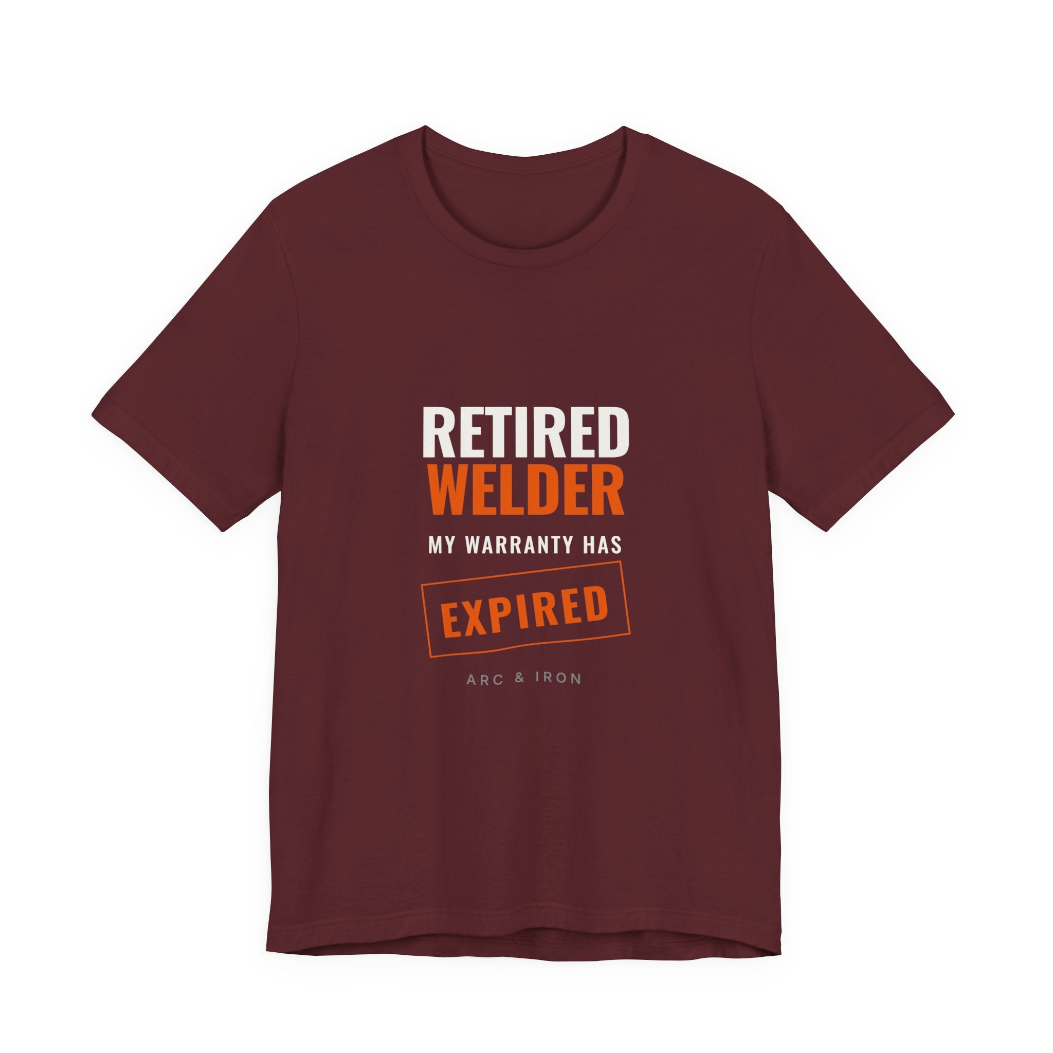Retired Welder — My Warranty Has Expired Tee