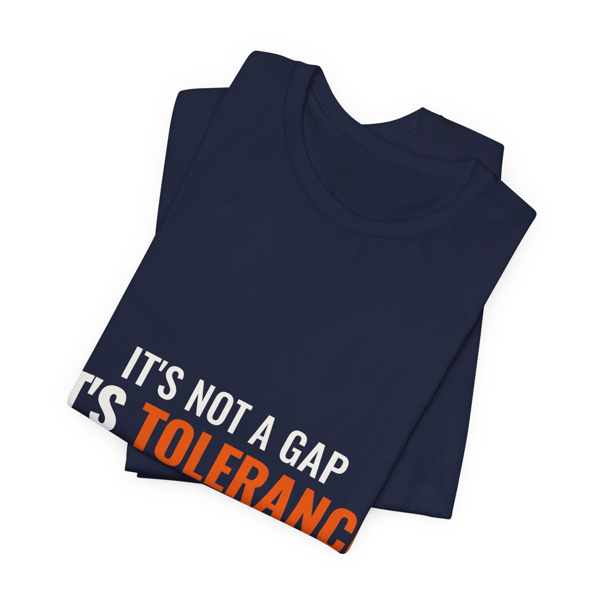 It's Not a Gap, It's Tolerance — Tee