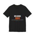 Welding Dad — Like a Regular Dad but Hotter Tee