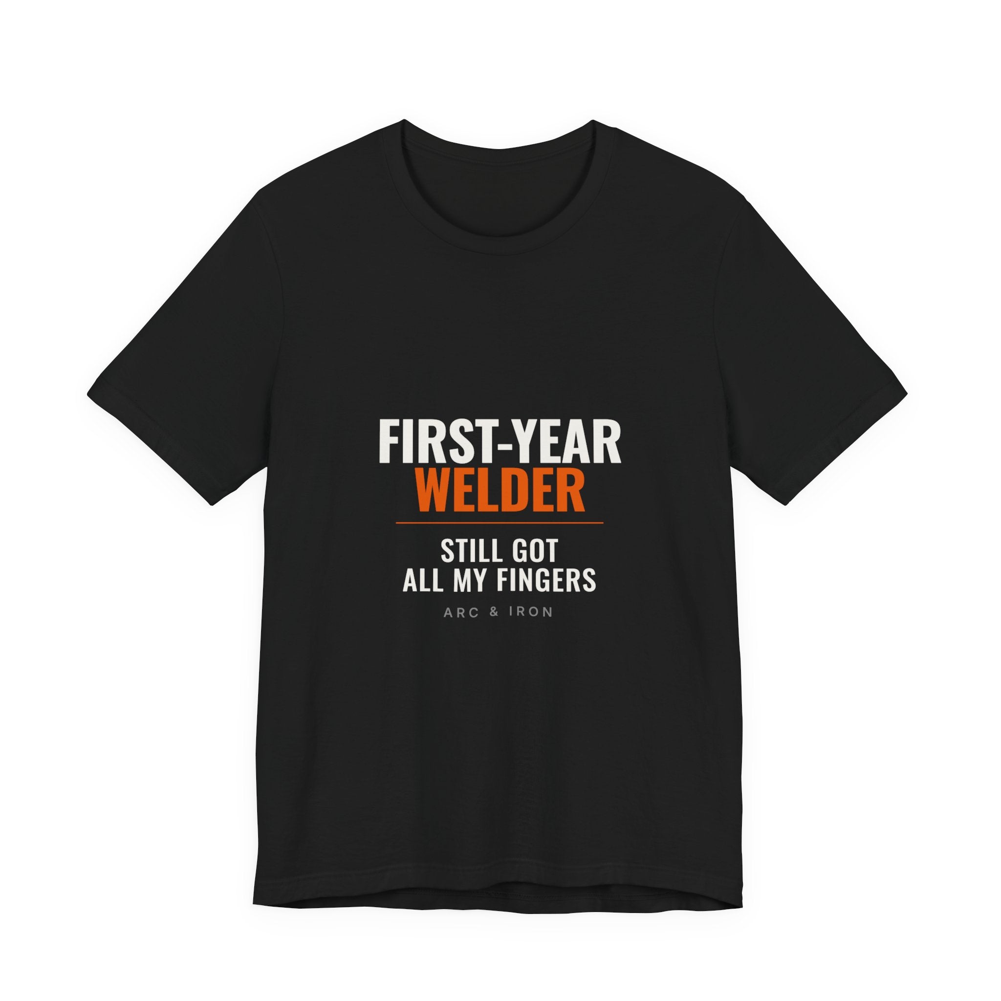 First-Year Welder apprentice t-shirt, Still Got All My Fingers
