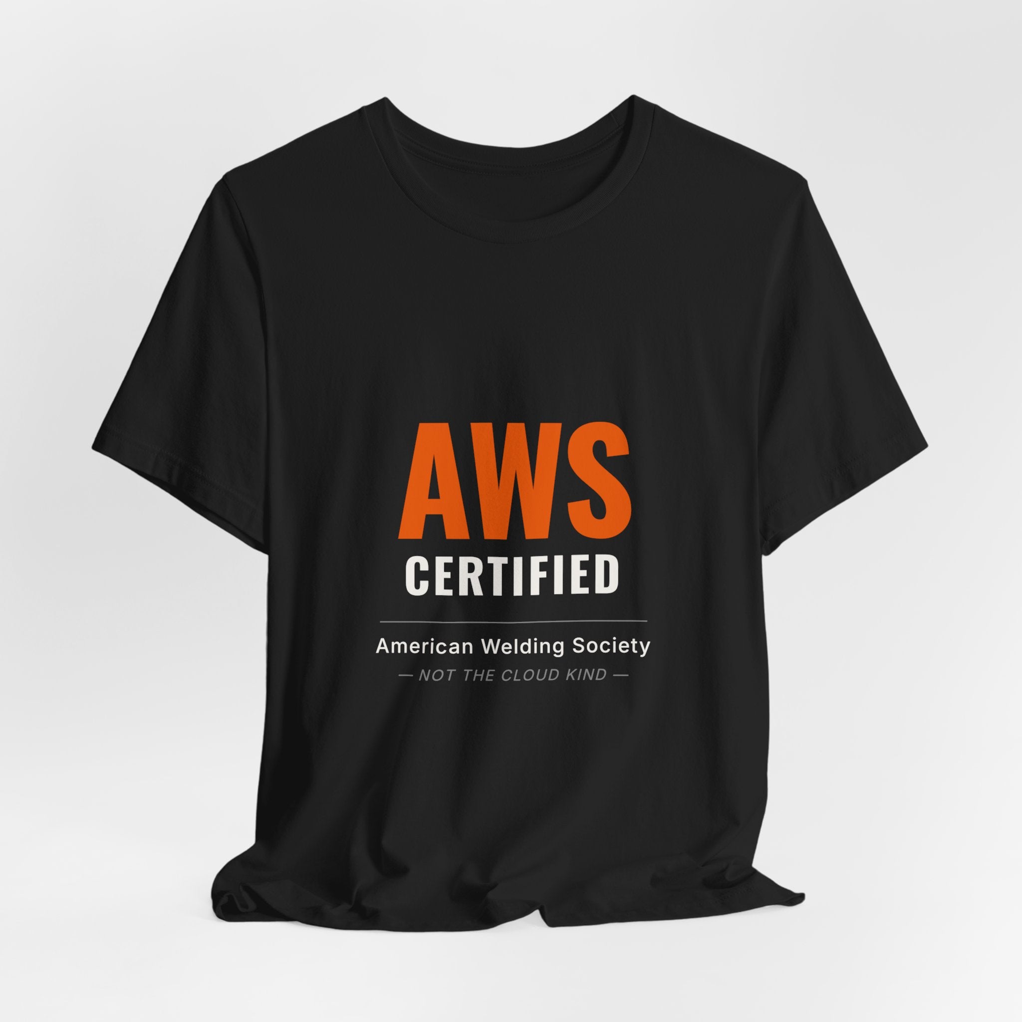 AWS Certified — Welder Tee (Not the Cloud Kind)