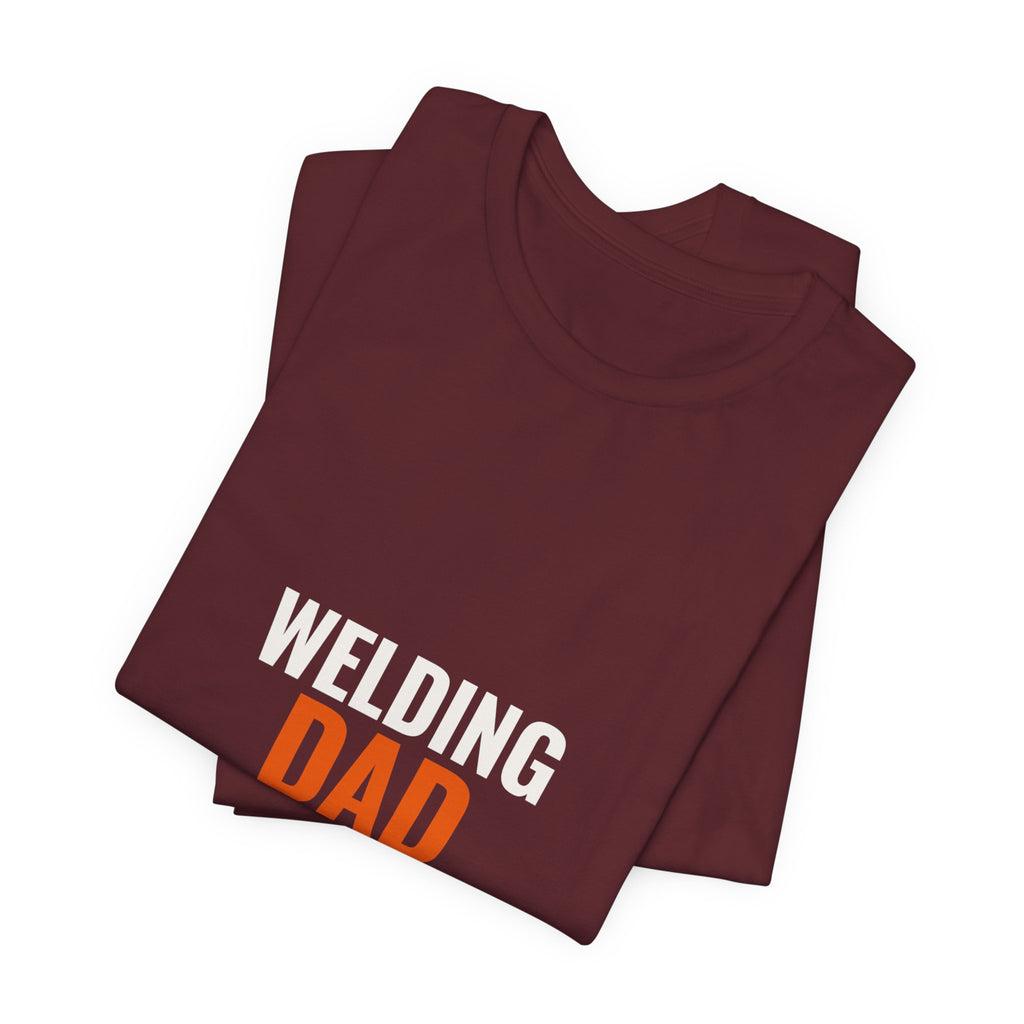 Welding Dad — Like a Regular Dad but Hotter Tee