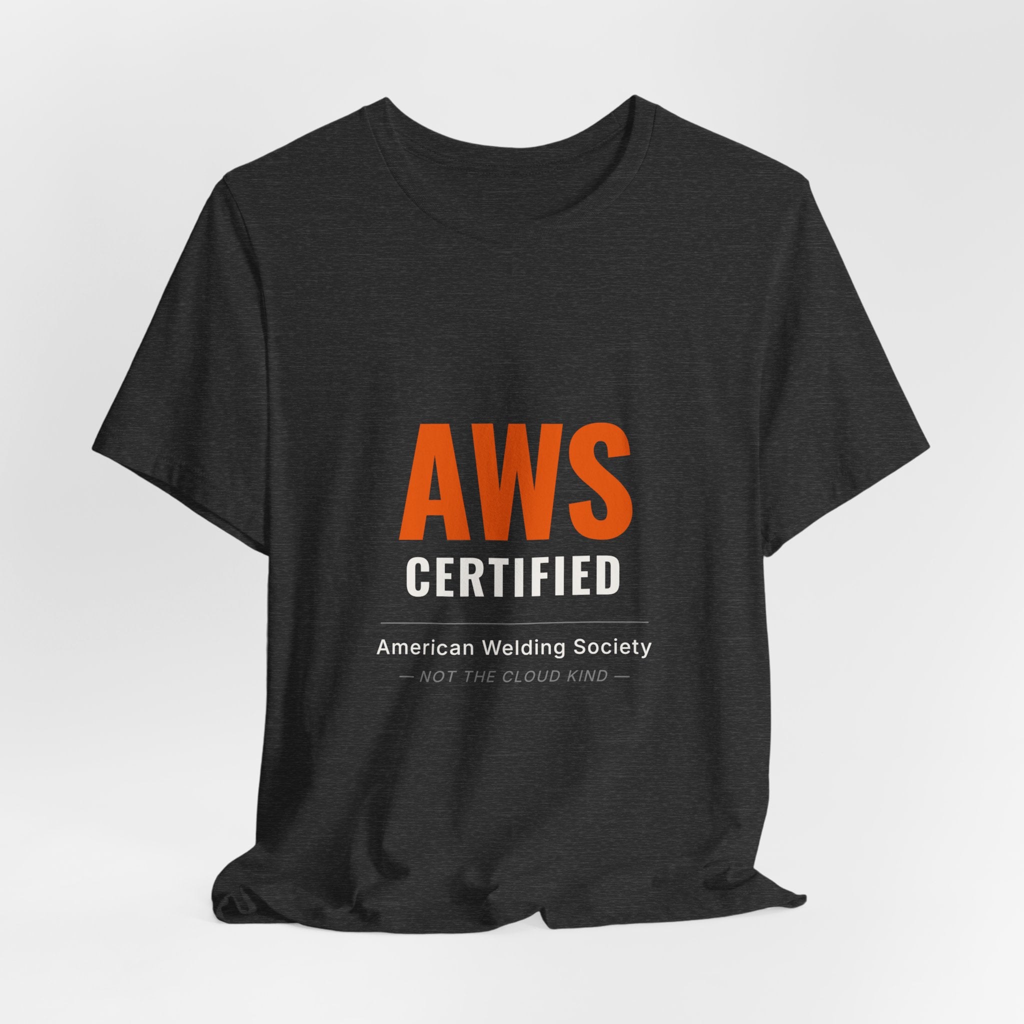 AWS Certified — Welder Tee (Not the Cloud Kind)
